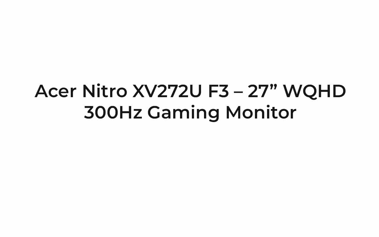 Acer Nitro XV272U F3 – 27” WQHD 300Hz Gaming Monitor