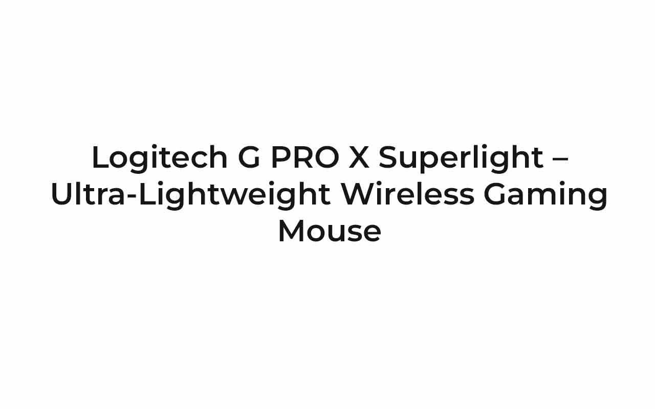 Logitech G PRO X Superlight – Ultra-Lightweight Wireless Gaming Mouse